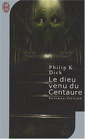 Le Dieu venu du Centaure (The Three Stigmata of Palmer Eldritch) (French Edition)
