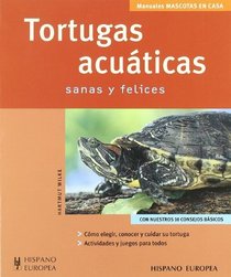 Tortugas Acuaticas / Aquatic Turtles: Sanas y Felices / Healthy and Happy (Manuales Mascotas En Casa / Manuals Pets at Home) (Spanish Edition)