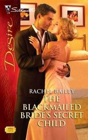 The Blackmailed Bride's Secret Child (Silhouette Desire, No 1998)