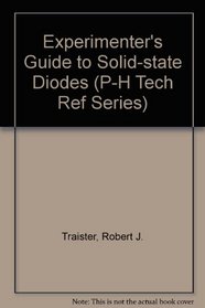 The Experimenter's Guide to Solid State Diodes (P-H Tech Ref Series)