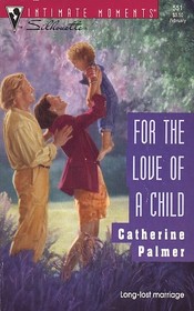 For the Love of a Child   (Silhouette Intimate Moments, No 551)