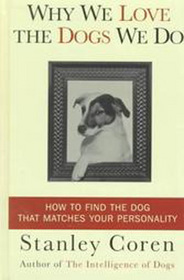 Why We Love the Dogs We Do: How to Find the Dog That Matches Your Personality (Large Print)