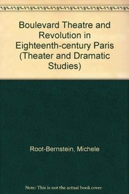 Boulevard Theater and Revolution in Eighteenth-Century Paris (Theater and Dramatic Studies)