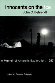 Innocents on the Ice: A Memoir of Antarctic Exploration, 1957