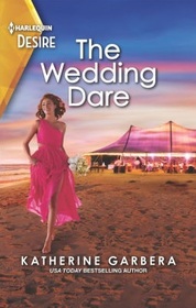 The Wedding Dare (Destination Wedding, Bk 1) (Harlequin Desire, No 2862)