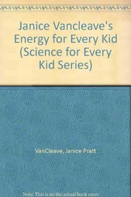 Janice Vancleave's Energy for Every Kid (Science for Every Kid Series)