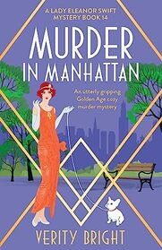 Murder in Manhattan: An utterly gripping Golden Age cozy murder mystery (A Lady Eleanor Swift Mystery)
