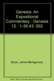 Genesis: An Expositional Commentary : Genesis 12 : 1-36:43
