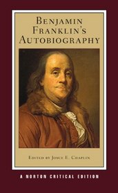 Benjamin Franklin's Autobiography (New Edition)  (Norton Critical Editions)