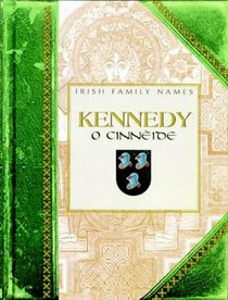 Kennedy = (Irish Family Names)