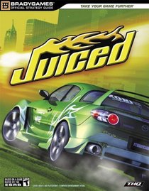 Juiced(tm) Official Strategy Guide (Bradygames Take Your Games Further)