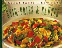 Stir-Fries Sautes: Great Taste-Low Fat