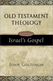 Old Testament Theology: Israel's Gospel (Old Testament Theology (Intervarsity Press))