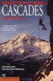 Selected Climbs in the Cascades: Alpine Routes, Sport Climbs,  Crag Climbs