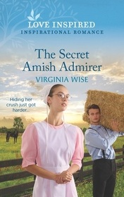 The Secret Amish Admirer (Love Inspired, No 1490)