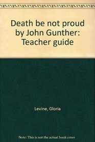 Death be not proud by John Gunther: Teacher guide