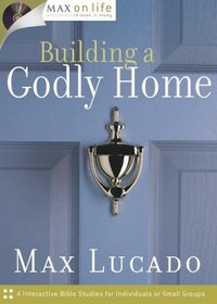 Building a Godly Home (Max on Life CD-Book Study)