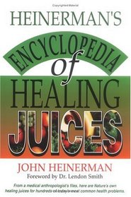 Heinerman's Encyclopedia of Healing Juices