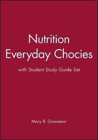 Nutrition: AND Student Guide: Everyday Choices