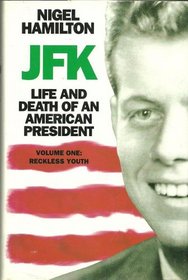 JFK: Reckless Youth v. 1: The Life and Death of an American President