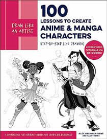 Draw Like an Artist: 100 Lessons to Create Anime and Manga Characters: Step-by-Step Line Drawing - A Sourcebook for Aspiring Artists and Character ... via QR codes! (Draw Like an Artist, 8)