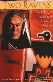 Two Ravens : The Life and Teachings of a Spiritual Warrior