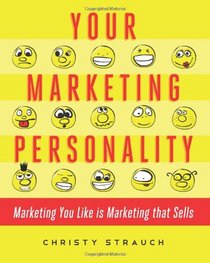 Your Marketing Personality: Marketing You Like is Marketing that Sells