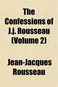 The Confessions of J.j. Rousseau (Volume 2)
