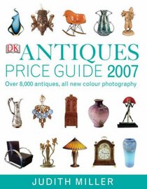 Antiques Price Guide 2007: Over 8,000 Antiques, All New Colour Photography