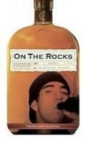 On the Rocks: Teens and Alcohol