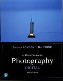 A Short Course in Photography: Digital (4th Edition) (What's New in Art & Humanities)