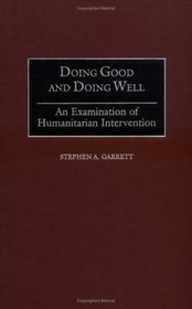 Doing Good and Doing Well : An Examination of Humanitarian Intervention