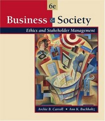 Business and Society : Ethics and Stakeholder Management (with InfoTrac)