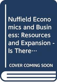 Nuffield Economics and Business: Option Books: Resource and Expansion - Is There a Limit to Growth? (Nuffield Economics and Business)