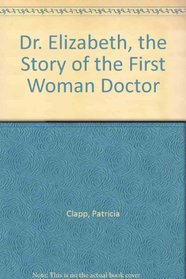 Dr. Elizabeth, the Story of the First Woman Doctor