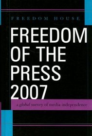 Freedom of the Press 2007: A Global Survey of Media Independence
