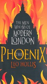 The Phoenix: The Men Who Made Modern London