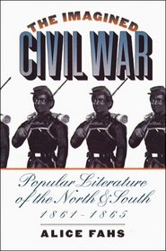 The Imagined Civil War: Popular Literature of the North  South, 1861-1865 (Civil War America)