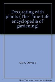 Decorating with plants (The Time-Life encyclopedia of gardening)