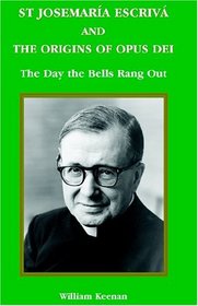 St Josemaria Escriva and the Origins of Opus Dei: The Day the Bells Rang Out