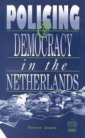 Policing and Democracy in the Netherlands (Psi Research Report, 783)