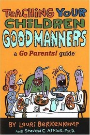 Teaching Your Children Good Manners: A Go Parents! Guide