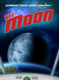The Moon (Astronaut Travel Guides)