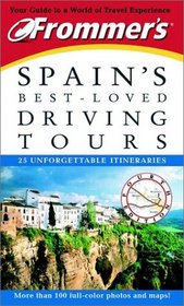 Frommer's Spain's Best-Loved Driving Tours: 25 Unforgettable Itineraries (5th Ed)