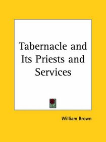 Tabernacle and Its Priests and Services