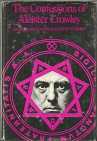 The Confessions of Aleister Crowley; An Autohagiography.