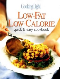 Cooking Light Low-Fat Low-Calorie: Quick & Easy Cookbook