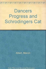 Dancers Progress and Schrodingers Cat