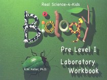 Real Science-4-Kids Biology Pre-Level I Student Workbook (Real Science-4-Kids)