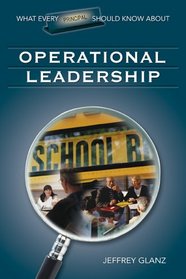 What Every Principal Should Know About Operational Leadership (What Every Principal Should Know about)